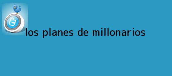 trinos de Los planes de <b>Millonarios</b>