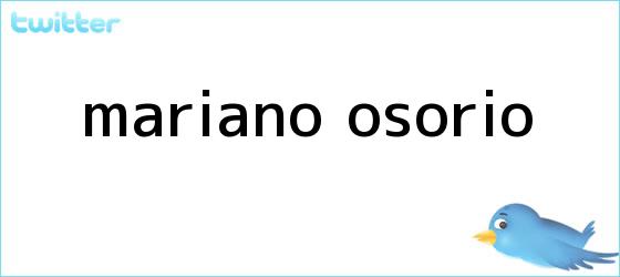 trinos de <b>MARIANO OSORIO</b>