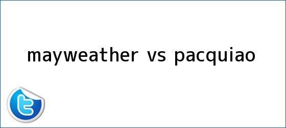 trinos de Mayweather vs <b>Pacquiao</b>
