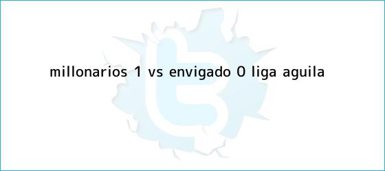 trinos de <b>Millonarios</b> (1) vs. <b>Envigado</b> (0) ? Liga Águila