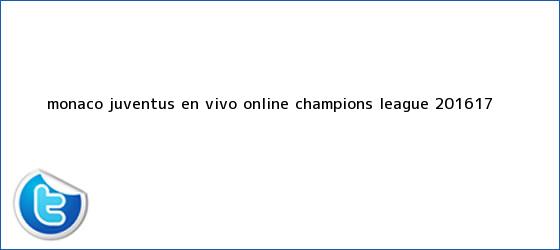 ver tweets sobre monaco juventus en vivo online champions league 201617 trinos de Mónaco - Juventus en vivo online: <b>Champions League</b> 2016/17