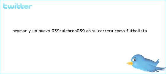 ver tweets sobre neymar y un nuevo 039culebron039 en su carrera como futbolista trinos de <b>Neymar</b> y un nuevo 'culebrón' en su carrera como futbolista