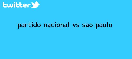 trinos de Partido <b>Nacional Vs Sao Paulo</b>