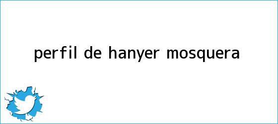 trinos de Perfil de <b>Hanyer Mosquera</b>