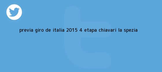 trinos de <b>Previa | <b>Giro de Italia 2015</b>: 4ª etapa, Chiavari - La</b> Spezia