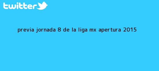 trinos de Previa| Jornada 8 de la <b>Liga MX</b> Apertura <b>2015</b>