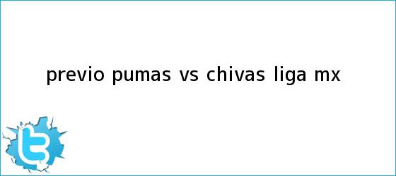 trinos de PREVIO | Pumas vs. Chivas | <b>Liga MX</b>