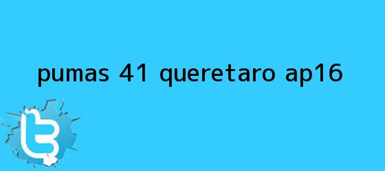 trinos de Pumas 4-1 Querétaro AP16
