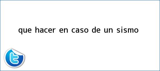 ver tweets sobre que hacer en caso de un sismo trinos de Que hacer en caso de un <b>sismo</b>