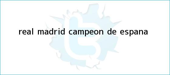 trinos de <b>Real Madrid campeón</b> de España