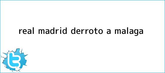 trinos de <b>Real Madrid</b> derrotó a <b>Málaga</b>
