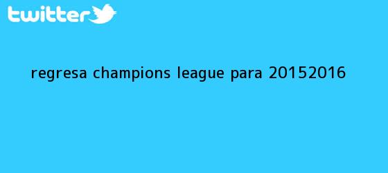 trinos de Regresa <b>Champions League</b> para 2015-<b>2016</b>
