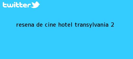 trinos de Reseña de cine: <b>Hotel Transylvania 2</b>