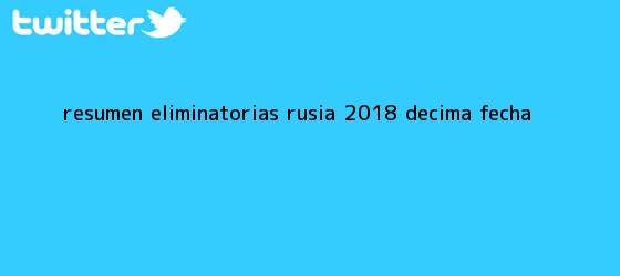 trinos de Resumen <b>Eliminatorias Rusia 2018</b>, décima <b>fecha</b>
