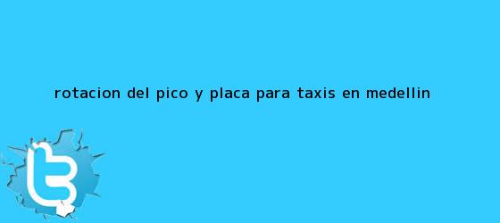 trinos de Rotación del <b>pico y placa</b> para taxis en <b>Medellín</b>