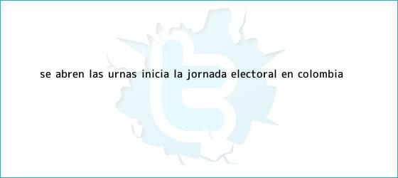 ver tweets sobre se abren las urnas inicia la jornada electoral en colombia trinos de <b>Se abren las urnas: inicia la jornada electoral en Colombia</b>