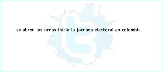 trinos de <i>Se abren las urnas: inicia la jornada electoral en Colombia</i>