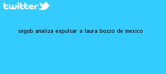 ver tweets sobre segob analiza expulsar a laura bozzo de mexico trinos de Segob analiza expulsar a <b>Laura Bozzo</b> de México