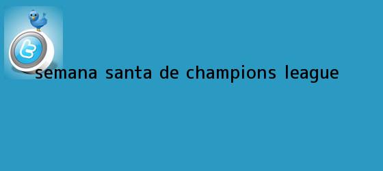 trinos de Semana Santa de <b>Champions League</b>