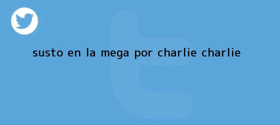 trinos de Susto en La Mega por <b>Charlie Charlie</b>