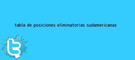trinos de Tabla de posiciones <b>eliminatorias sudamericanas</b>