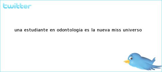 ver tweets sobre una estudiante en odontologia es la nueva miss universo trinos de Una estudiante en odontología es la nueva <b>Miss Universo</b>
