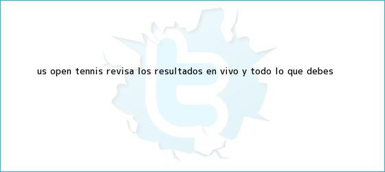ver tweets sobre us open tennis revisa los resultados en vivo y todo lo que debes trinos de <b>US Open tennis</b>: Revisa los resultados EN VIVO y todo lo que debes <b>...</b>