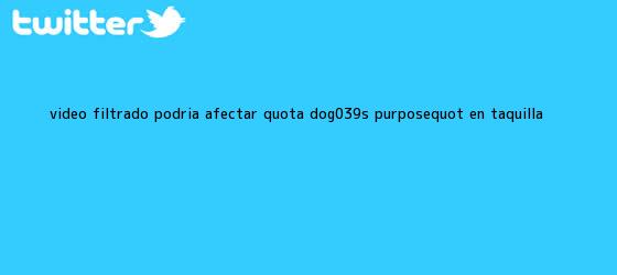 ver tweets sobre video filtrado podria afectar quota dog039s purposequot en taquilla trinos de Video filtrado podría afectar "<b>A Dog's Purpose</b>" en taquilla