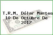 T.R.M. Dólar Martes 10 De Octubre De 2017
