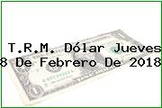 Ver trm dolar jueves 8 de febrero de 2018 T.R.M. Dólar Jueves 8 De Febrero De 2018