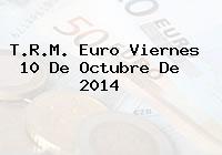 T.R.M. Euro Viernes 10 De Octubre De 2014