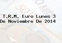 T.R.M. Euro Lunes 3 De Noviembre De 2014