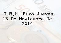 T.R.M. Euro Jueves 13 De Noviembre De 2014