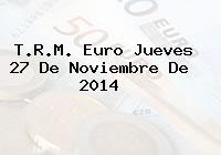 T.R.M. Euro Jueves 27 De Noviembre De 2014