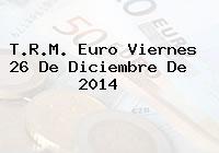 T.R.M. Euro Viernes 26 De Diciembre De 2014