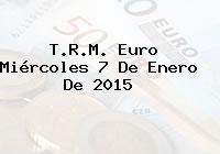 T.R.M. Euro Miércoles 7 De Enero De 2015