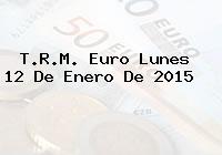 T.R.M. Euro Lunes 12 De Enero De 2015