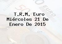 T.R.M. Euro Miércoles 21 De Enero De 2015