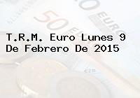 T.R.M. Euro Lunes 9 De Febrero De 2015
