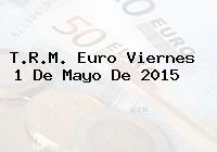 T.R.M. Euro Viernes 1 De Mayo De 2015