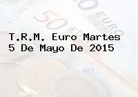 T.R.M. Euro Martes 5 De Mayo De 2015