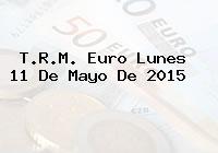 T.R.M. Euro Lunes 11 De Mayo De 2015