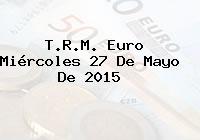 T.R.M. Euro Miércoles 27 De Mayo De 2015