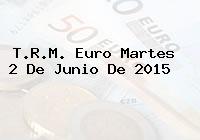 T.R.M. Euro Martes 2 De Junio De 2015