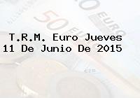 T.R.M. Euro Jueves 11 De Junio De 2015