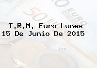 T.R.M. Euro Lunes 15 De Junio De 2015
