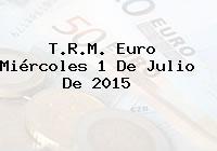 T.R.M. Euro Miércoles 1 De Julio De 2015