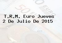T.R.M. Euro Jueves 2 De Julio De 2015