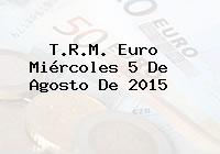 T.R.M. Euro Miércoles 5 De Agosto De 2015