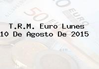 T.R.M. Euro Lunes 10 De Agosto De 2015